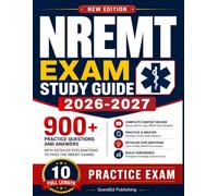 NREMT EXAM PRACTICE QUESTIONS 2026-2027: 900+ Practice Questions And Answers With Detailed Explanations To Pass The NREMT Exams