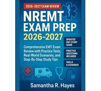 NREMT Exam Prep 2026-2027: Comprehensive EMT Exam Review with Practice Tests, Real-World Scenarios, and Step-by-step Study Tips.