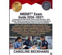 NREMT® Exam Study Guide 2026-2027: Comprehensive EMT Review with Practice Questions, Skill Sheets, Patient Assessment Scenarios & Proven Strategies to ... National Registry Exam on Your First Attempt
