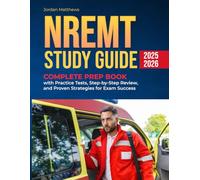 NREMT STUDY GUIDE 2025-2026: Complete Prep Book with Practice Tests, Step-by-Step Review, and Proven Strategies for Exam Success