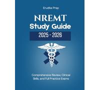 NREMT Study Guide 2025-2026: Comprehensive Review, Clinical Skills, and Full Practice Exams