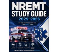 NREMT Study Guide 2025-2026: Pass EMT Exam on Your First Try With Practice Questions, Clear Explanations and Step-by-Step Review