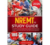 NREMT Study Guide 2026-2027: A Full Learning Guide Featuring Real-World Scenarios, Modern Exam Tips and More than 180 Practice Questions