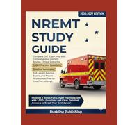 NREMT STUDY GUIDE 2026-2027: Complete EMT Exam Prep with Comprehensive Content Review, Clinical Scenarios, 1,000+ Practice Questions, Detailed ... Strategies to Pass on Your First Attempt