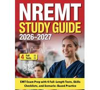 NREMT Study Guide 2026-2027: EMT Exam Prep with 4 Full-Length Tests, Skills Checklists, and Scenario-Based Practice