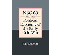 Nsc 68 and the Political Economy of the Early Cold War