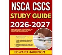 NSCA CSCS STUDY GUIDE 2026-2027: Step-By-Step Lessons, Practical Exercises, And Everything You Need To Know To Get Started With 9 Full Length Question And Answer