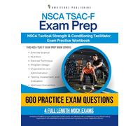 NSCA TSAC-F Exam Prep: Practical Exam Review with 600 Practice Questions, 4 Full-Length Practice Tests, Clear Answer Explanations, and Study Tips for TSAC-F Certification Review