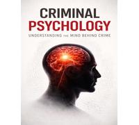 NSKR's CRIMINAL PSYCHOLOGY: Understanding the Mind Behind Crime