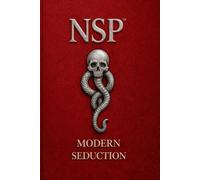 NSP™ THE MAGNETIC CODE Attraction & Embodied Presence: Modern Seduction, Polarity & Authentic Magnetism: 3 (NSP™ INITIATE LIFE CHANGE SERIES ... Influence, and Human Transformation)