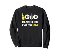 NSPPD What God cannot do does not exist Sweatshirt