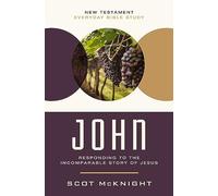 John: Responding to the Incomparable Story of Jesus (New Testament Everyday Bible Study Series)