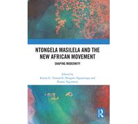 Ntongela Masilela and the New African Movement : Shaping Modernity