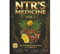 NTR's Medicine: Botanical Indigenous Knowledge - Herbal & Traditional Medicine Compendious Guide - Vol 1