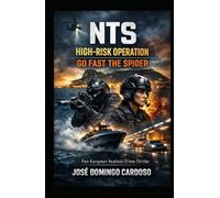 NTS HIGH-RISK INTERVENTION - THE SPIDER GO-FAST: A war waged at high speed, at sea, on the road, in the ports, tunnels, and industrial zones of Europe. LIMITED EDITION