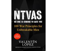NTVAS no one is coming to save you: 100 War Principles for Unbreakable Men