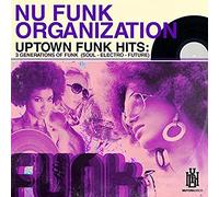 Nu Funk Organization - Uptown Funk Hits: 3 Generations of Funk (Soul - Electro - Future)