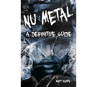 Nu Metal: A Definitive Guide