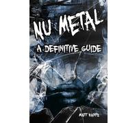 Nu Metal: A Definitive Guide