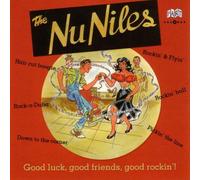 NU NILES, THE - Good Luck, Good Friends, Good Rockin'!