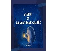 Nuage et la lanterne cassée (Nuage le hérisson curieux)