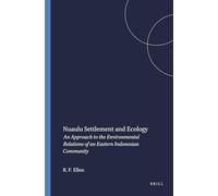 Nuaulu Settlement and Ecology: An Approach to the Environmental Relations of an Eastern Indonesian Community: 83 (Verhandelingen van het Koninklijk Instituut voor Taal-, Land- en Volkenkunde, 83)