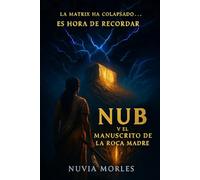 NUB Y EL MANUSCRITO DE LA ROCA MADRE: Un Manifiesto Geológico el Apocalipsis para la era del Algoritmo.
