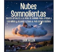 Nubes Somnolientas: Dulces Rituales A La Hora De Dormir Para Ayudar A Los Niños A Dejarse Llevar Al País De Los Sueños: 9 (Serie Mindful Me)
