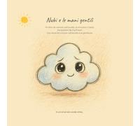 Nubi e le mani gentili: Libro da Colorare sulle Emozioni per Bambini: Una dolce storia per scoprire l'importanza di chiedere aiuto e la figura dell'assistente sociale