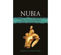 Nubia: Lost Civilizations by Sarah M. Schellinger (English) Hardcover Book