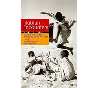 Nubian Encounters: The Story of the Nubian Ethnological Survey 19611964