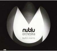Nublu Orchestra - Conducted By Butch Morris