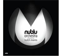 Nublu Orchestra^Morris, Butch - Nublu Orchestra Conducted By Butch Morris (Dig)