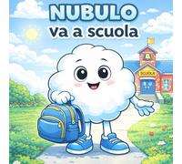 Nubulo va a scuola: Libro da colorare sulle emozioni per bambini 3-6 anni