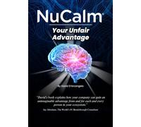NuCalm: Your Unfair Advantage: Unlocking High Performance in a Stressed Out World