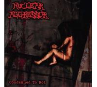 Nuclear Aggressor - Condemned To Rot