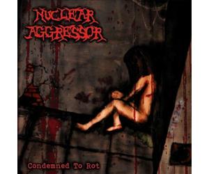 NUCLEAR AGGRESSOR - CONDEMNED TO ROT [DIGIPAK] NEW CD