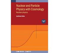 Nuclear and Particle Physics with Cosmology, Volume 1: Nuclear physics