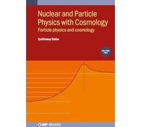 Nuclear and Particle Physics with Cosmology, Volume 2: Particle physics and cosmology (IOP ebooks)