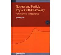 Nuclear and Particle Physics with Cosmology, Volume 2: Particle physics and cosmology (IOP ebooks)