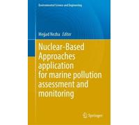 Nuclear-Based Approaches application for marine pollution assessment and monitoring (Environmental Science and Engineering)