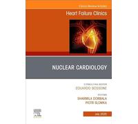 Nuclear Cardiology, An issue of Heart Failure Clinics (Volume 21-3) (The Clinics: Internal Medicine, Volume 21-3)