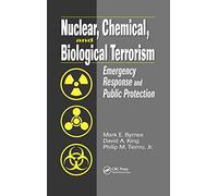Nuclear, Chemical, and Biological Terrorism: Emergency Response and Public Protection