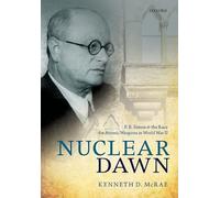 Nuclear Dawn: F. E. Simon and the Race for Atomic Weapons in World War II