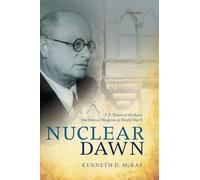 Nuclear Dawn: F. E. Simon and the Race for Atomic Weapons in World War II