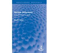 Nuclear Deterrence : A Short Political Analysis