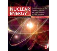 Nuclear Energy : An Introduction to the Concepts, Systems, and Applications of Nuclear Processes