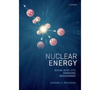 Nuclear Energy : Boom, Bust, and Emerging Renaissance