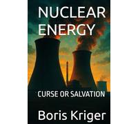NUCLEAR ENERGY: CURSE OR SALVATION (SCIENCE AND COSMOS)