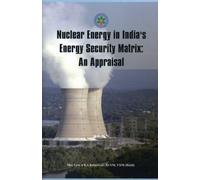 Nuclear Energy in India's Energy Security Matrix: An Appraisal